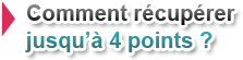 Comment r�cup�rer jusqu'� 4 points ?